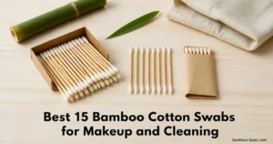 best bamboo cotton swabs: unbleached rounded, double-pointed precision, and travel pack on light wood with a bamboo stalk.